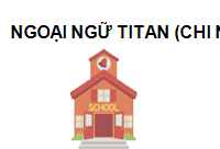 Trung tâm ngoại ngữ TITAN (Chi nhánh Nguyễn Trung Trực)